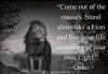 Osho - Come out of the masses. Stand alone like a Lion and live...